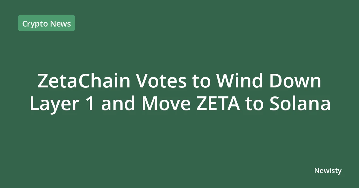 ZetaChain Votes to Wind Down Layer 1 and Move ZETA to Solana