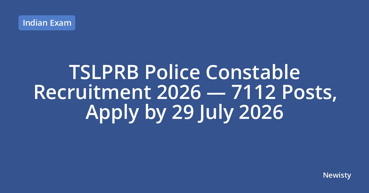 TSLPRB Police Constable Recruitment 2026 — 7112 Posts, Apply by 29 July 2026