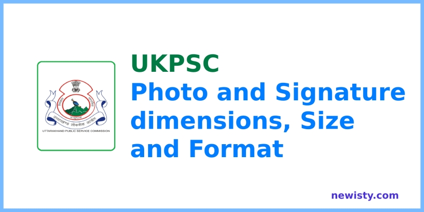 UKPSC Photo and Signature Size, dimensions and Format