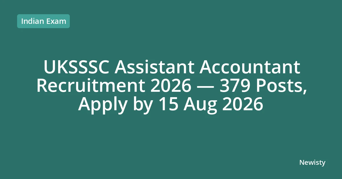UKSSSC Assistant Accountant Recruitment 2026 — 379 Posts, Apply by 15 Aug 2026