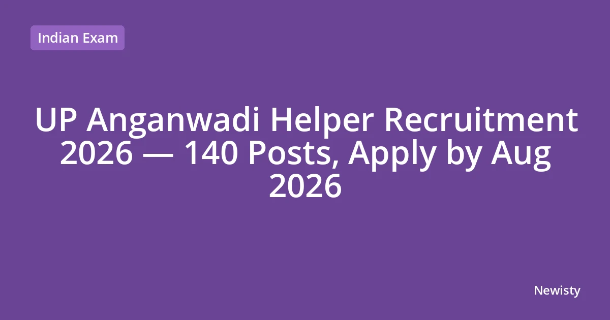 UP Anganwadi Helper Recruitment 2026 — 140 Posts, Apply by Aug 2026