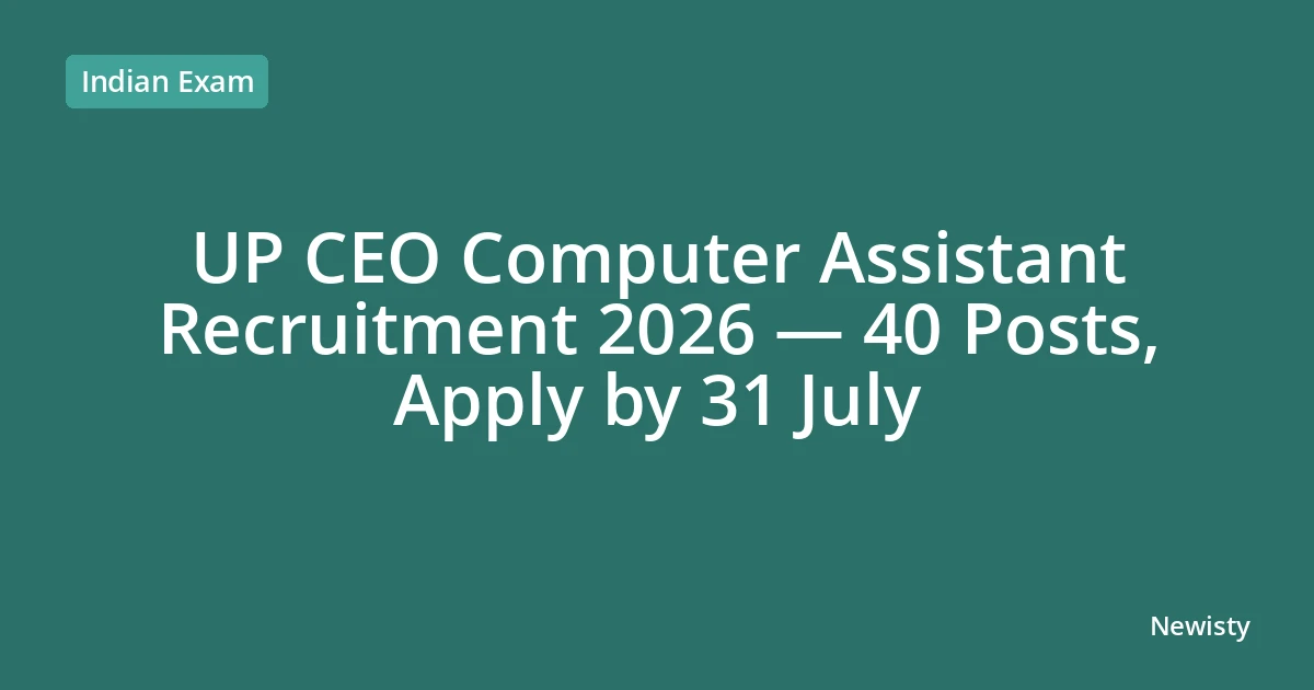 UP CEO Computer Assistant Recruitment 2026 — 40 Posts, Apply by 31 July