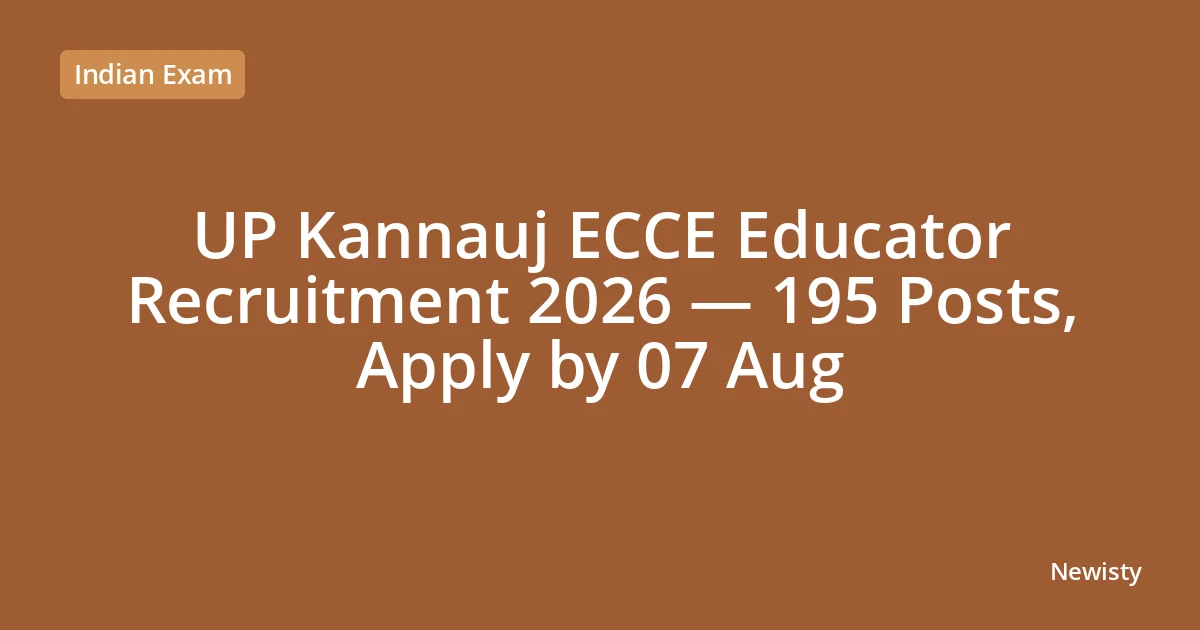 UP Kannauj ECCE Educator Recruitment 2026 — 195 Posts, Apply by 07 Aug