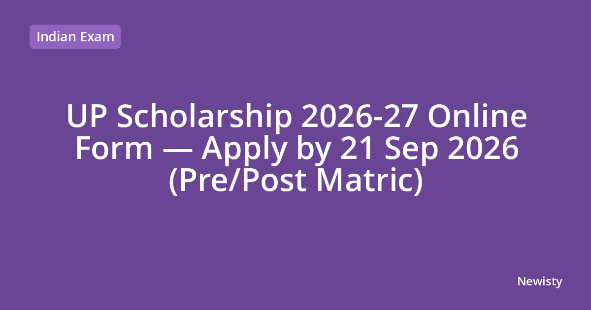 UP Scholarship 2026-27 Online Form — Apply by 21 Sep 2026 (Pre/Post Matric)