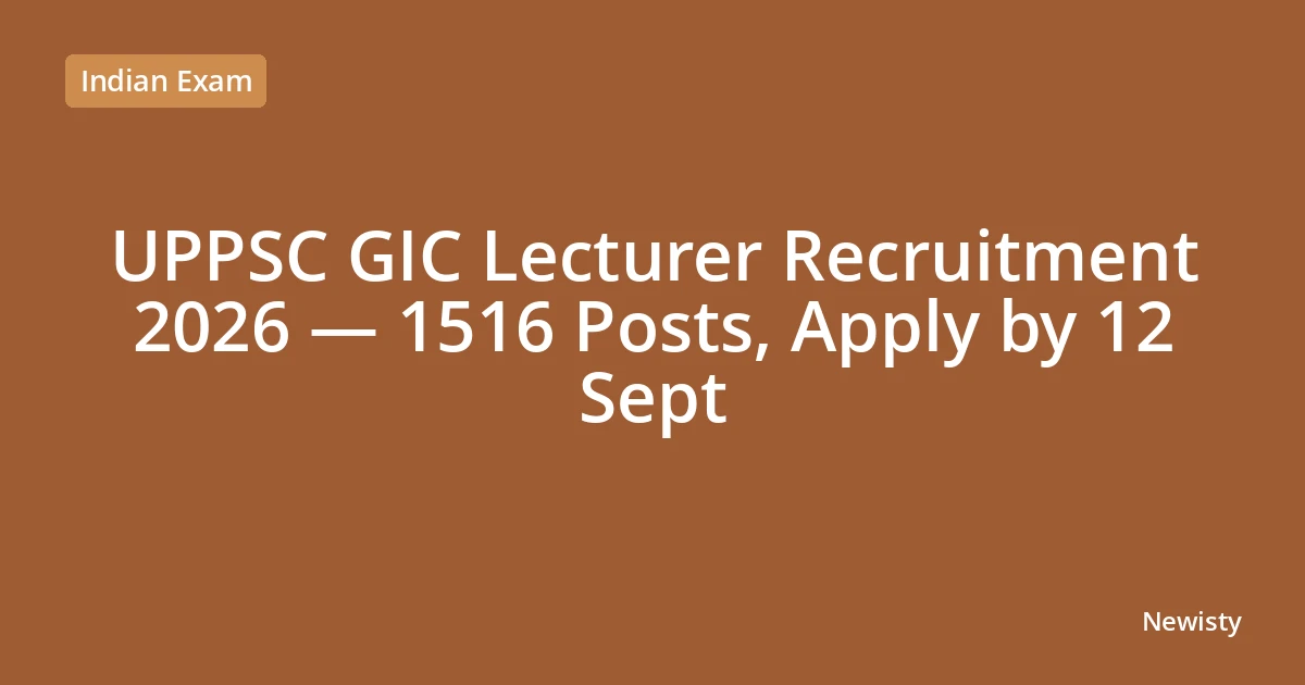 UPPSC GIC Lecturer Recruitment 2026 — 1516 Posts, Apply by 12 Sept