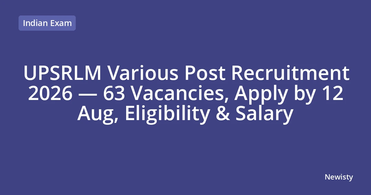 UPSRLM Various Post Recruitment 2026 — 63 Vacancies, Apply by 12 Aug, Eligibility & Salary