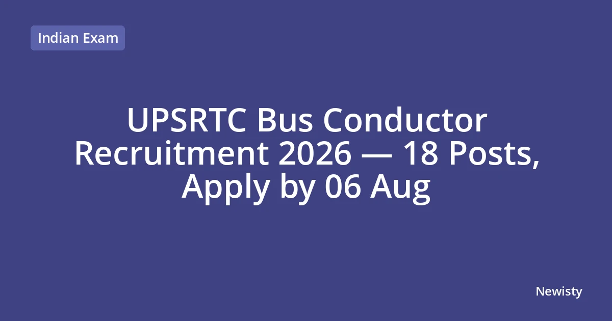 UPSRTC Bus Conductor Recruitment 2026 — 18 Posts, Apply by 06 Aug