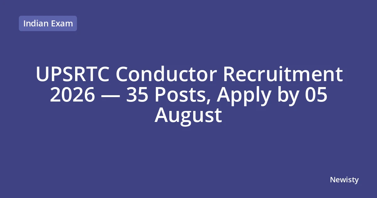 UPSRTC Conductor Recruitment 2026 — 35 Posts, Apply by 05 August