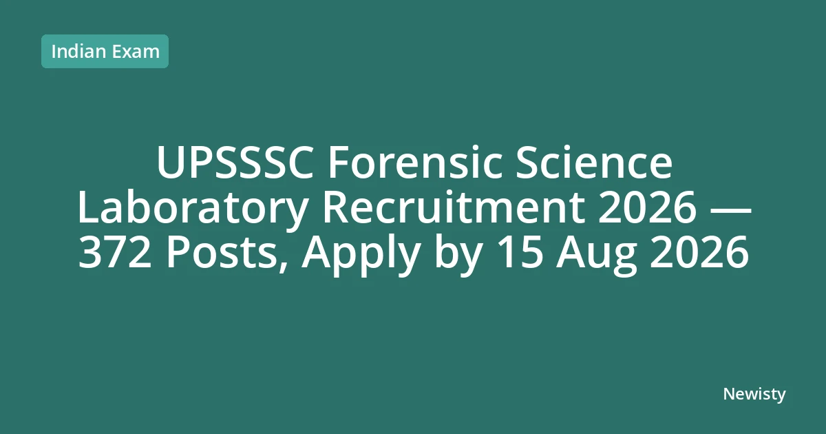 UPSSSC Forensic Science Laboratory Recruitment 2026 — 372 Posts, Apply by 15 Aug 2026