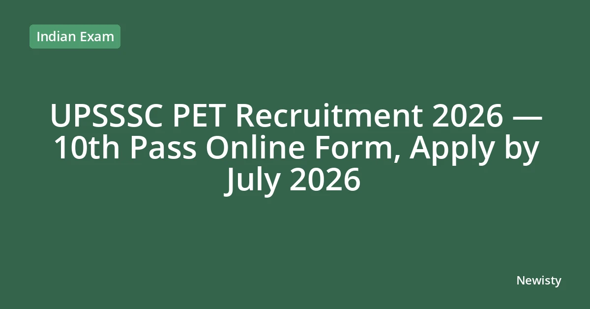 UPSSSC PET Recruitment 2026 — 10th Pass Online Form, Apply by July 2026